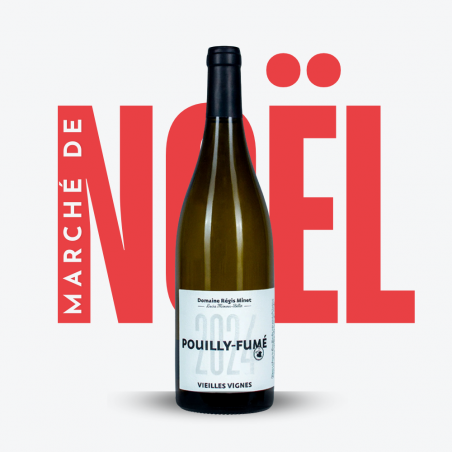 Pouilly Fumé Vieilles Vignes 2024 - Domaine Regis Minet - Marché de Noël