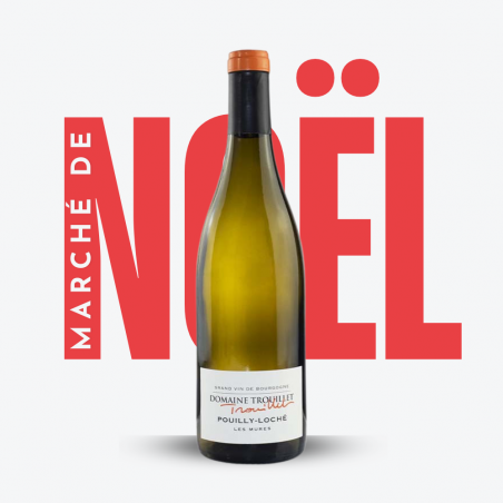 Pouilly-Loché Les Mûres 2023 - Domaine Trouillet - Marché de Noël