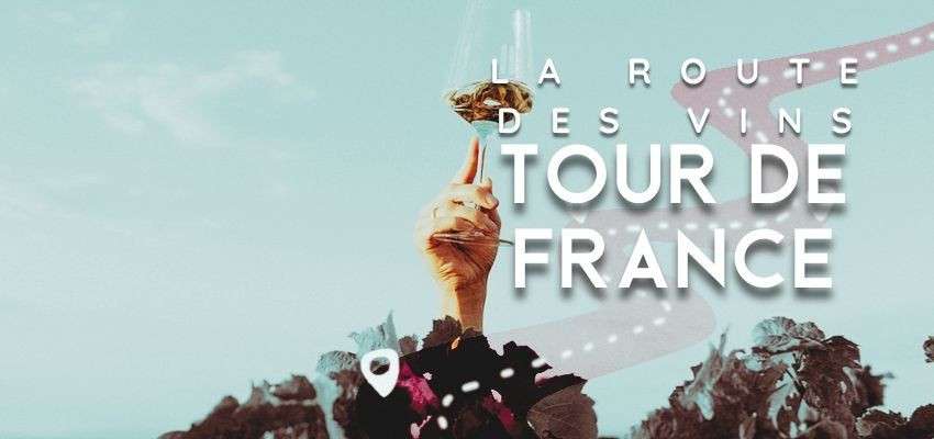 La Route des Vins – Tour de France des grands terroirs