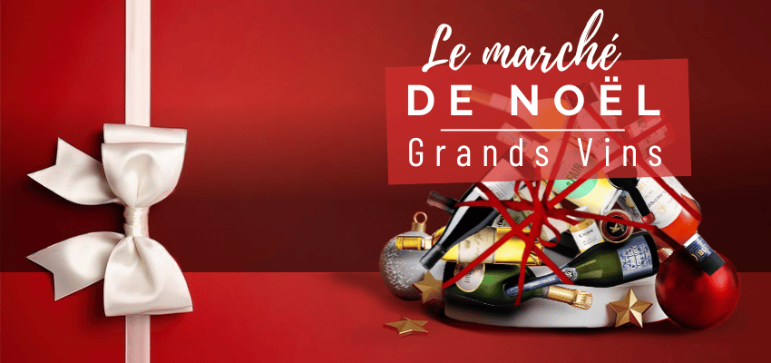 Le Marché de Noël Grands Vins – Offres exceptionnelles sur de nombreuses cuvées de vins